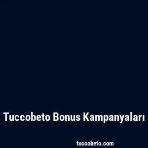 Tuccobeto Bonus Kampanyaları
