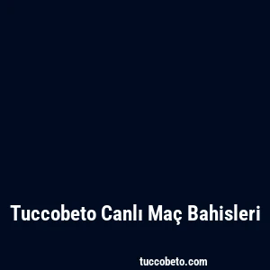 Tuccobeto Canlı Maç Bahisleri