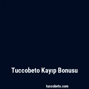 Tuccobeto Kayıp Bonusu