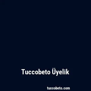 Tuccobeto Üyelik